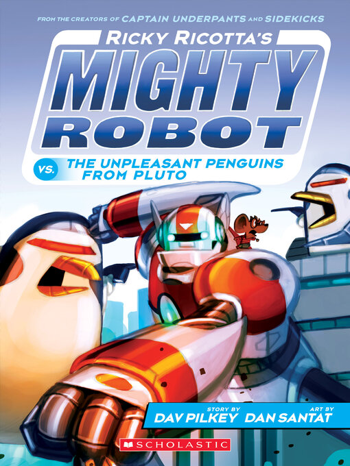 Title details for Ricky Ricotta's Mighty Robot vs.The Unpleasant Penguins from Pluto by Dav Pilkey - Wait list